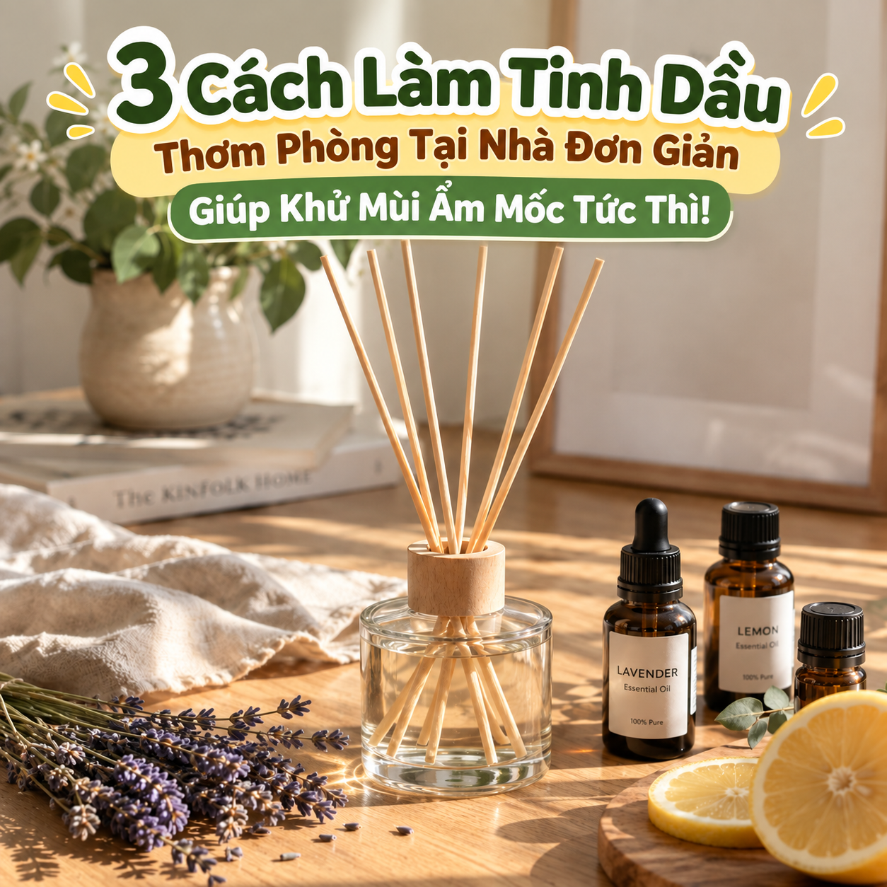 3 Cách Làm Tinh Dầu Thơm Phòng Tại Nhà Đơn Giản Giúp Khử Mùi Ẩm Mốc Tức Thì!
